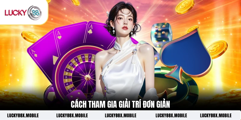 Cách tham gia giải trí đơn giản