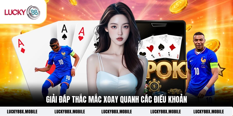 Giải đáp thắc mắc xoay quanh các điều khoản