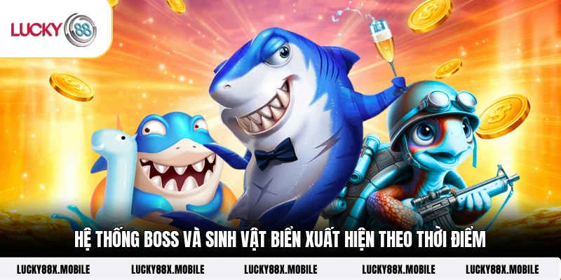 Hệ thống boss và sinh vật biển xuất hiện theo thời điểm