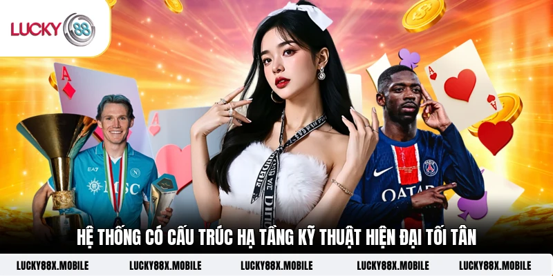 Hệ thống có cấu trúc hạ tầng kỹ thuật hiện đại tối tân