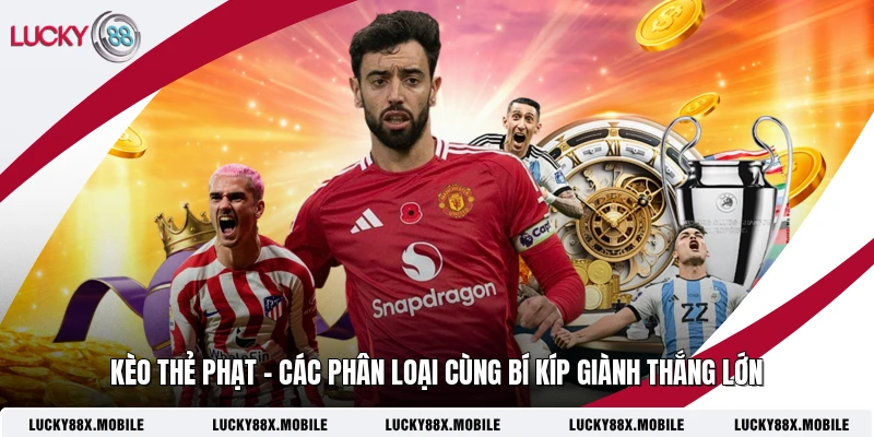 Kèo Thẻ Phạt - Các Phân Loại Cùng Bí Kíp Giành Thắng Lớn