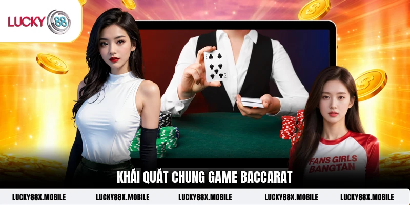 Khái quát chung game Baccarat