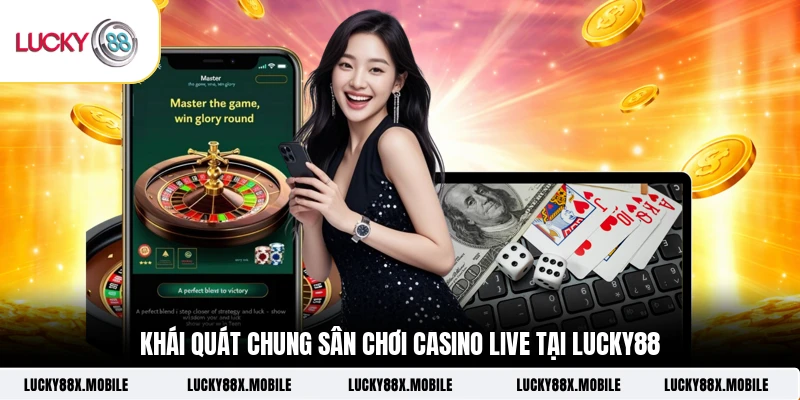 Khái quát chung sân chơi casino live tại LUCKY88