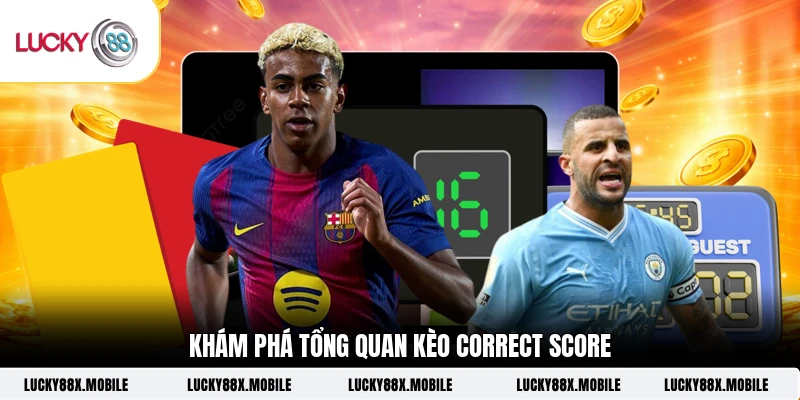 Khám phá tổng quan kèo Correct Score