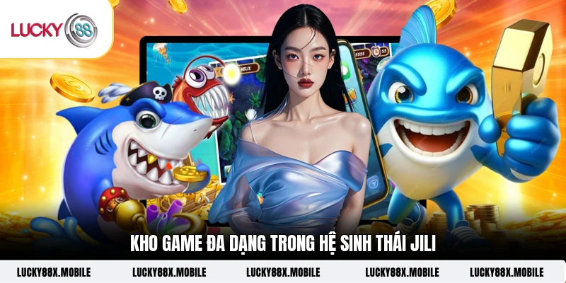 Kho game đa dạng trong hệ sinh thái JILI 