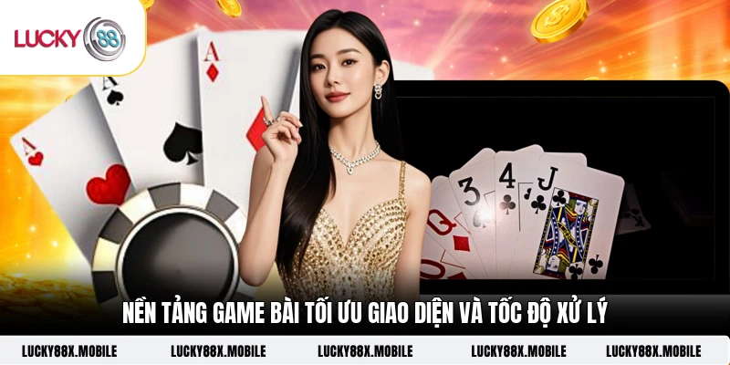Nền tảng game bài tối ưu giao diện và tốc độ xử lý 