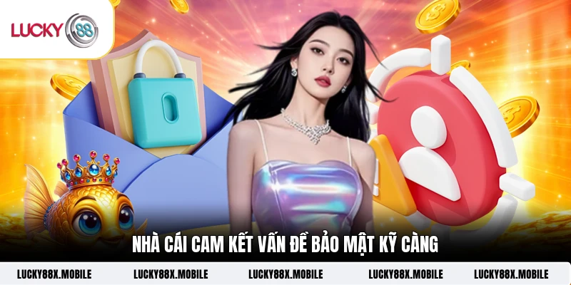 Nhà cái cam kết vấn đề bảo mật kỹ càng