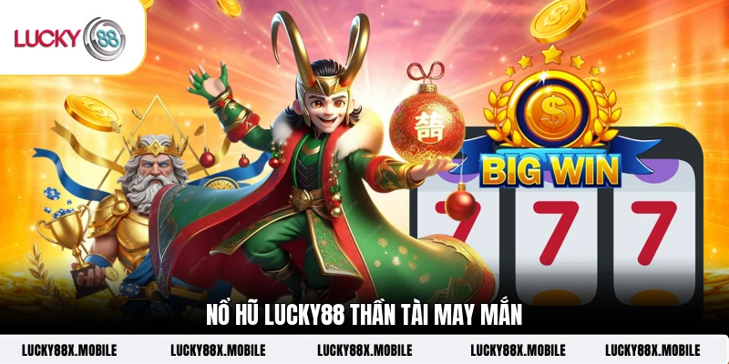 Nổ hũ Lucky88 Thần tài may mắn