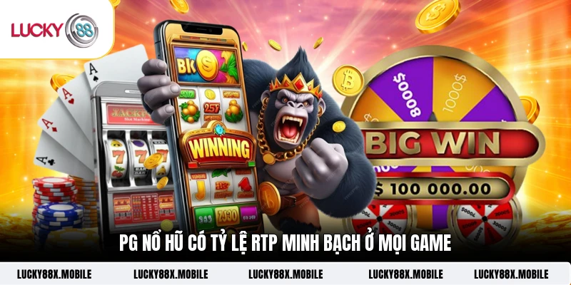 PG nổ hũ có tỷ lệ RTP minh bạch ở mọi game