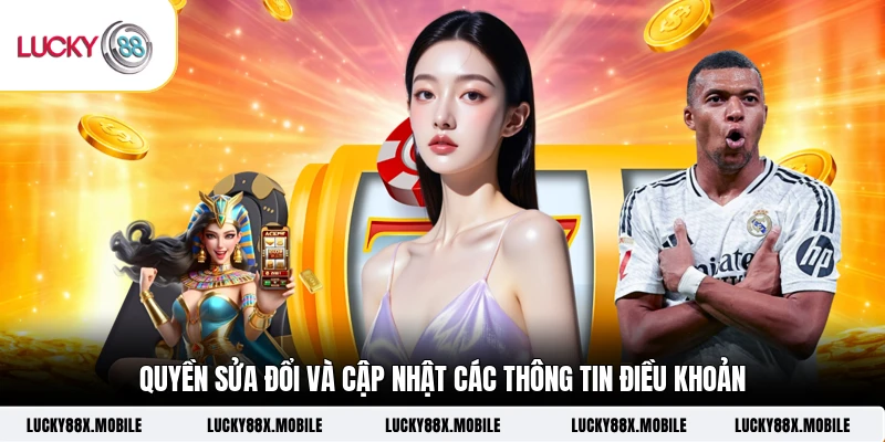Quyền sửa đổi và cập nhật các thông tin điều khoản