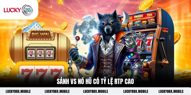 Sảnh VA nổ hũ có tỷ lệ RTP cao