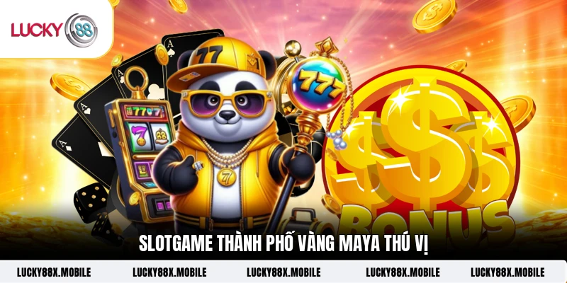 Slotgame Thành Phố Vàng Maya thú vị