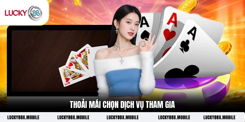 Thoải mái chọn dịch vụ tham gia