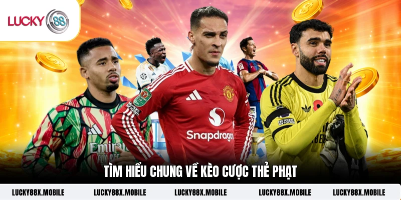 Tìm hiểu chung về kèo cược thẻ phạt