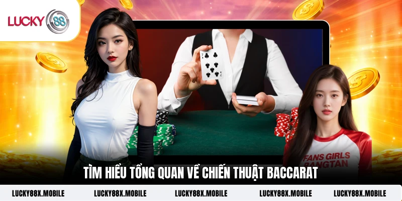 Tìm hiểu tổng quan về chiến thuật Baccarat