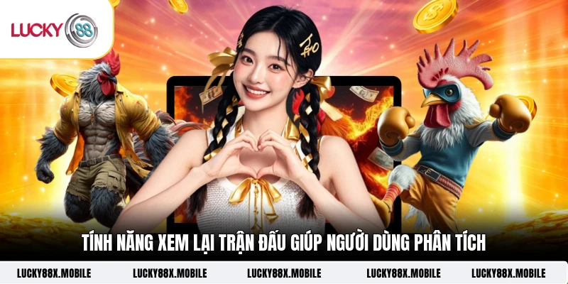 Tính năng xem lại trận đấu giúp người dùng phân tích