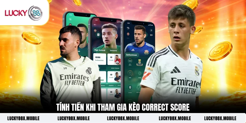 Tính tiền khi tham gia kèo Correct Score