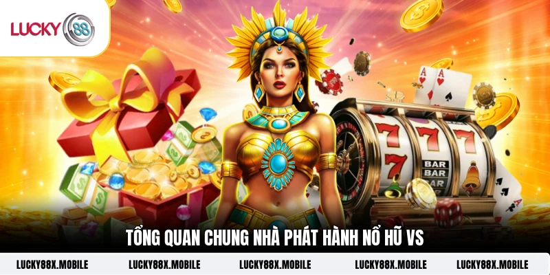 Tổng quan chung nhà phát hành nổ hũ VA