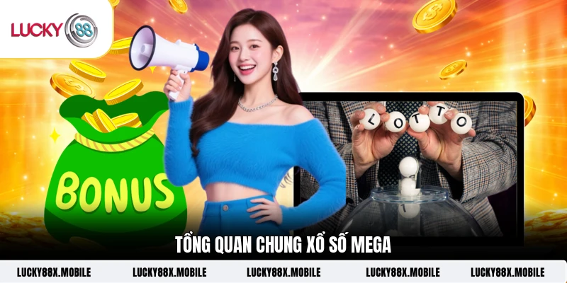 Tổng quan chung xổ số Mega