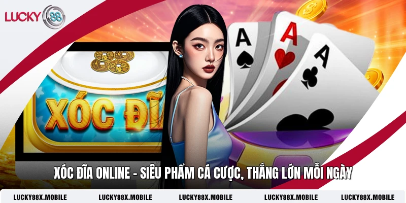 Xóc Đĩa Online - Siêu Phẩm Cá Cược, Thắng Lớn Mỗi Ngày